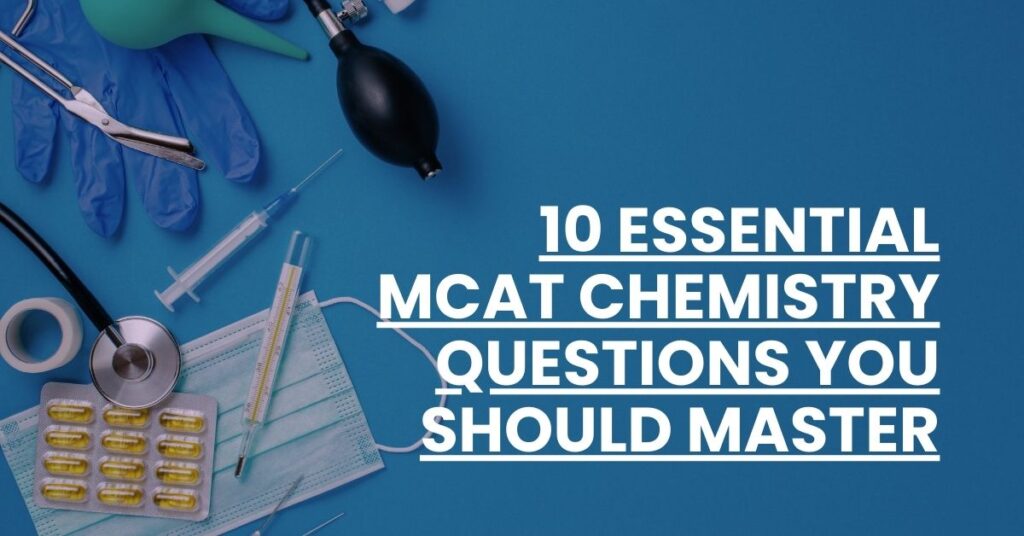 10 Essential MCAT Chemistry Questions You Should Master Feature Image