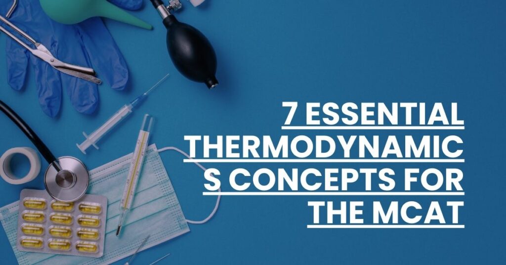 7 Essential Thermodynamics Concepts for the MCAT Feature Image