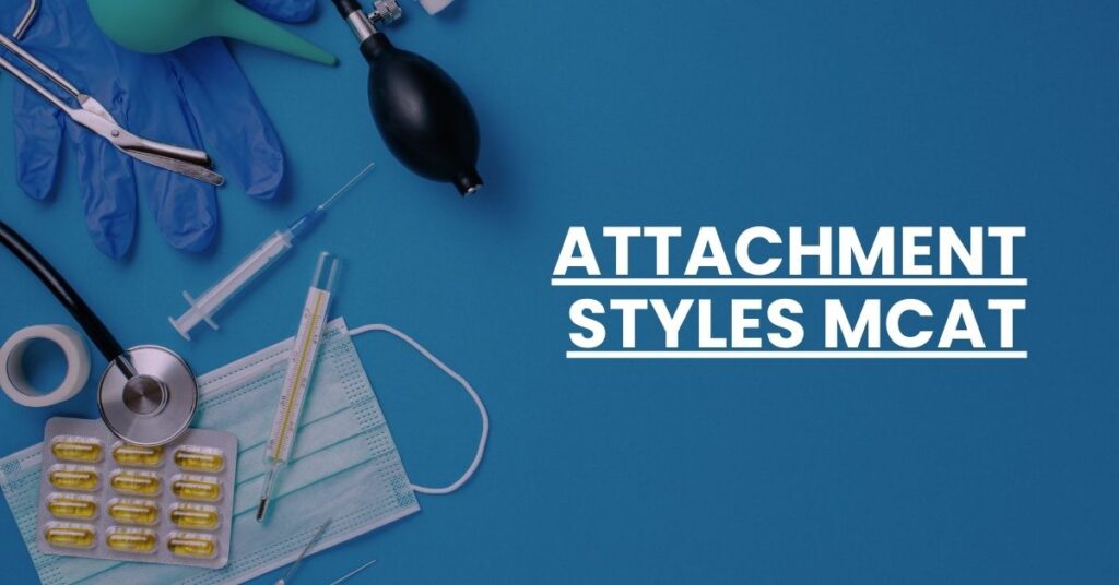 Attachment Styles MCAT Feature Image