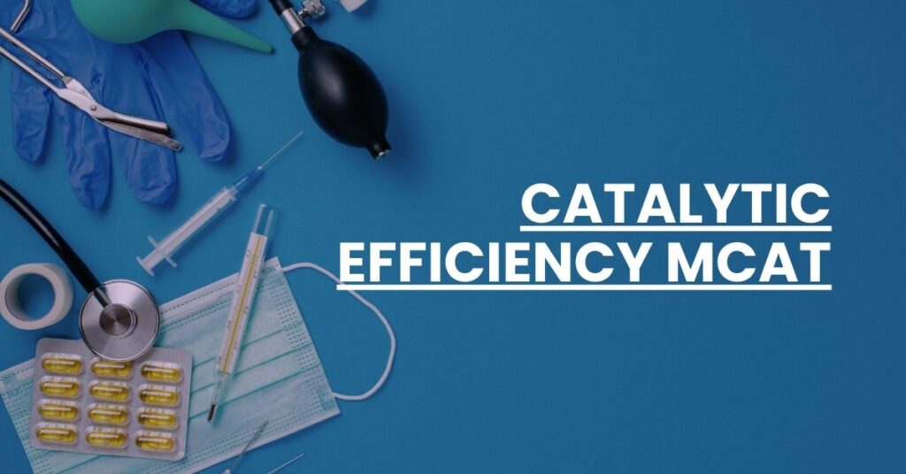 Catalytic Efficiency MCAT Feature Image