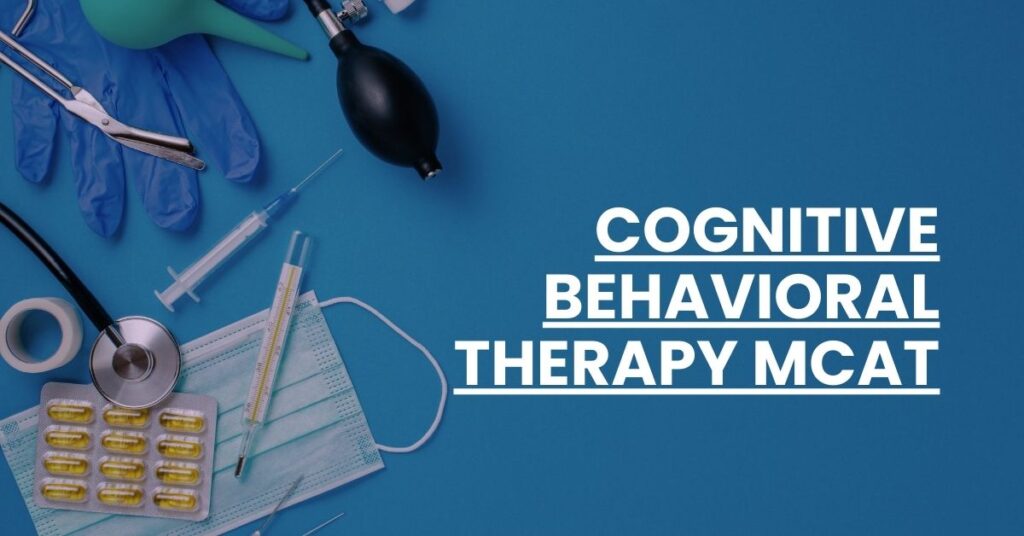 Cognitive Behavioral Therapy MCAT Feature Image