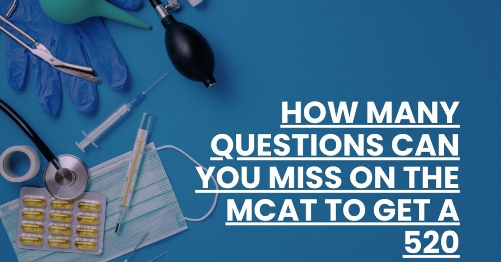 How Many Questions Can You Miss on the MCAT to Get a 520 Feature Image