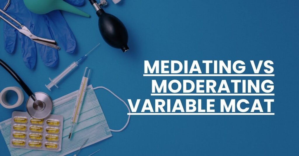 Mediating vs Moderating Variable MCAT Feature Image