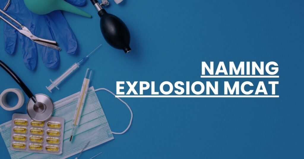 Naming Explosion MCAT Feature Image